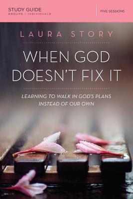 When God Doesn't Fix It Study Guide: Lessons You Never Wanted to Learn, Truths You Can't Live Without PDF