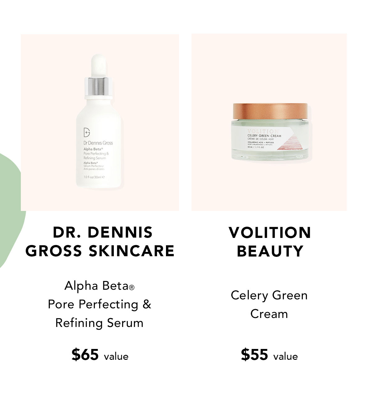 Dr. Dennis Gross Skincare Alpha Beta® Pore Perfecting & Refining Serum $65 value | Volition Beauty Celery Green Cream $55 value