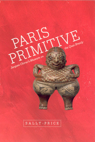 Paris Primitive: Jacques Chirac's Museum on the Quai Branly PDF