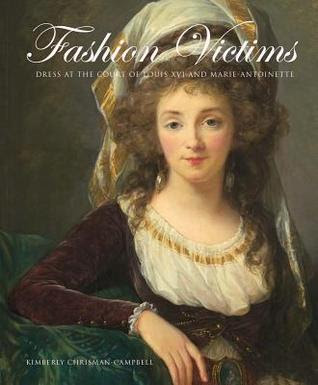 Fashion Victims: Dress at the Court of Louis XVI and Marie-Antoinette PDF