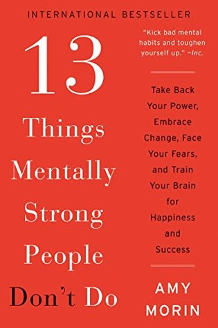 pdf download 13 Things Mentally Strong People Don't Do: Take Back Your Power, Embrace Change, Face Your Fears, and Train Your Brain for Happiness and Success