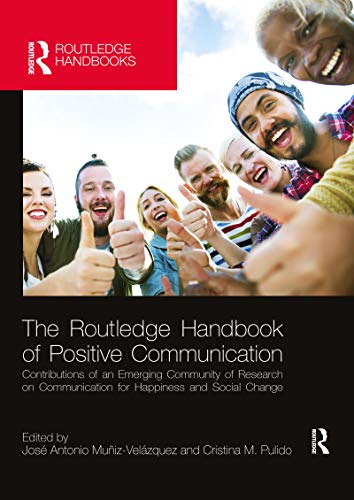 The Routledge Handbook of Positive Communication (Routledge Handbooks in Communication Studies)