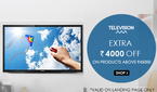 Extra 4000 off on Television on order above Rs 45000.