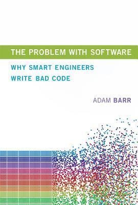 The Problem with Software: Why Smart Engineers Write Bad Code in Kindle/PDF/EPUB