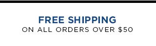 FREE SHIPPING on all orders over $50