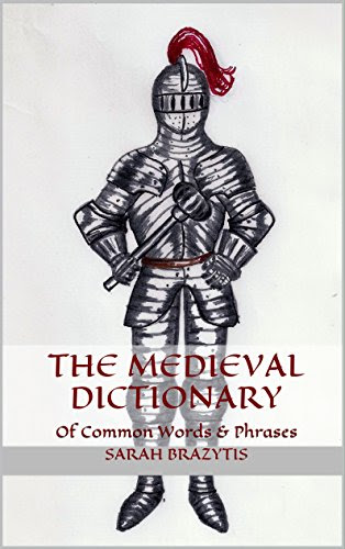 The Medieval Dictionary Of Common Words & Phrases by [Brazytis, Sarah]