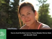 How to Avoid the Most Common Fitness Mistakes Women Make with Meredith Vieceli