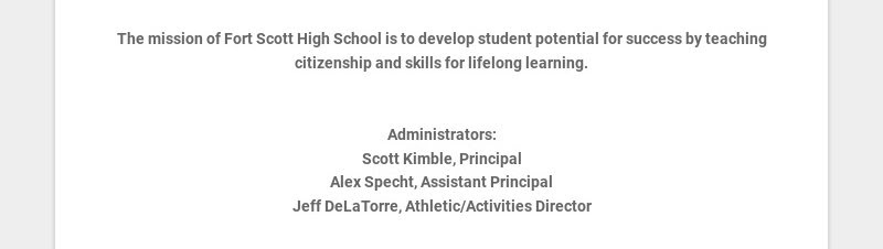 The mission of Fort Scott High School is to develop student potential for success by teaching...