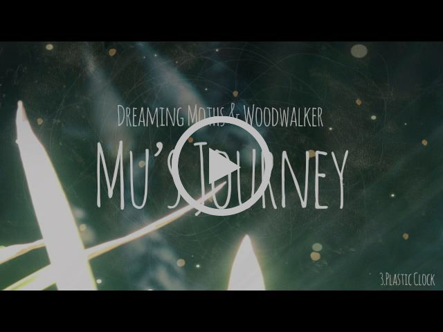 Dreaming Moths & Woodwalker - Mu's Journey