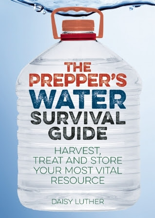 pdf download Daisy Luther's The Prepper's Water Survival Guide: Harvest, Treat, and Store Your Most Vital Resource