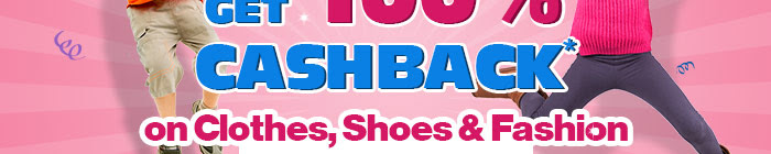 100% Cashback* on Clothes, Shoes & Fashion