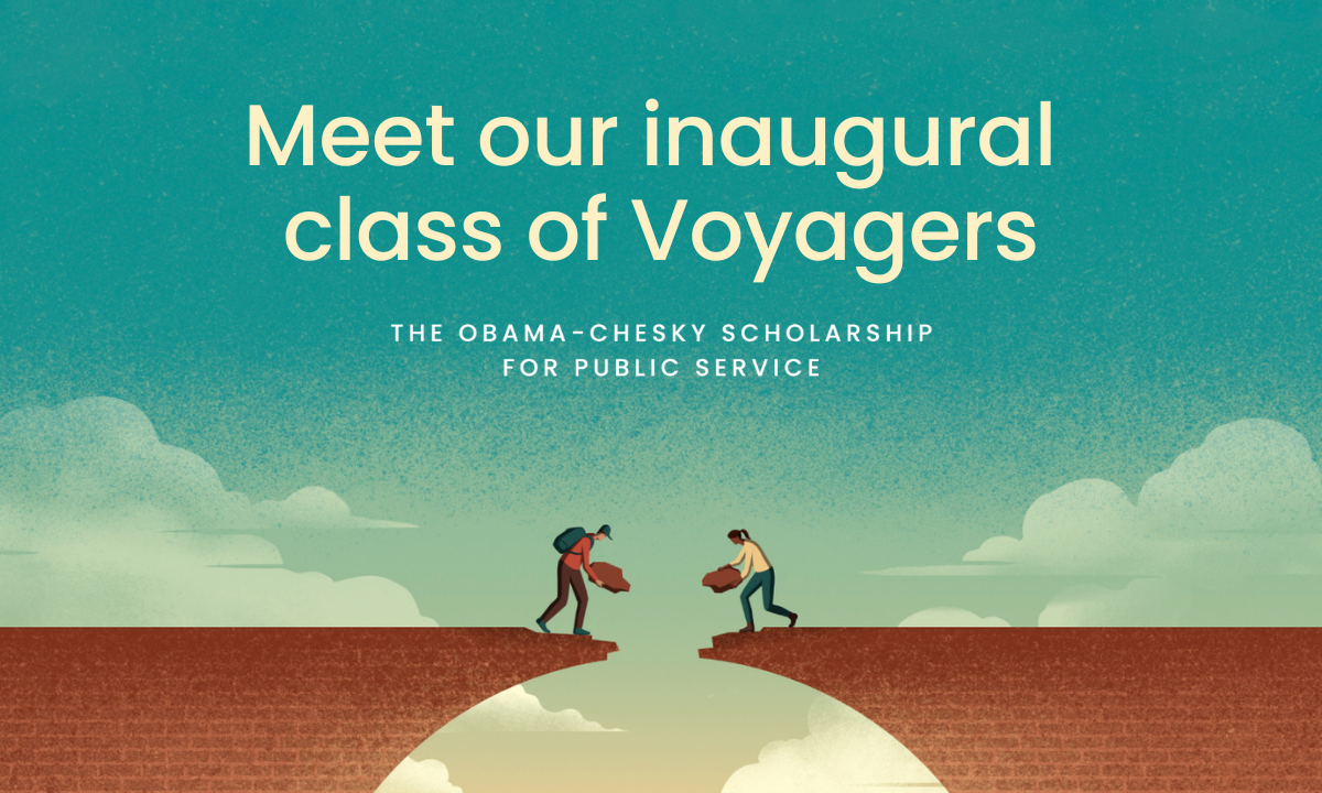 An illustration shows two people standing on the edge of a brick bridge that creates a round overpass. Each figure is holding another piece of brick as if they are completing the bridge between them. They are set against a greenish-blue sky with fluffy clouds. The top of the graphic reads “Meet our inaugural class of Voyagers” in light yellow font, with “TheObama-Chesky Scholarship for Public Service” below it in smaller, white font.
