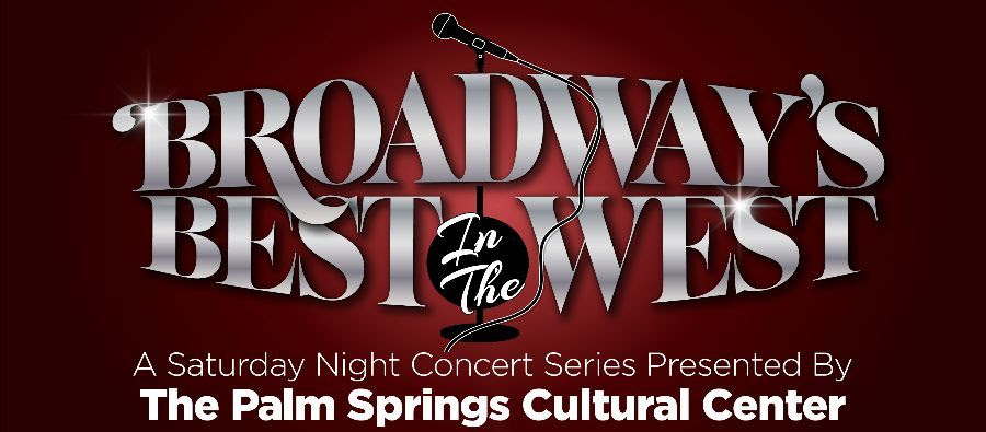 Broadway's Best in The West Comes to Palm Springs Cultural Center 