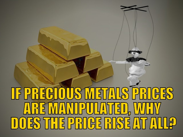 If Precious Metals Prices Are Manipulated, Why Does the Price Rise at All?