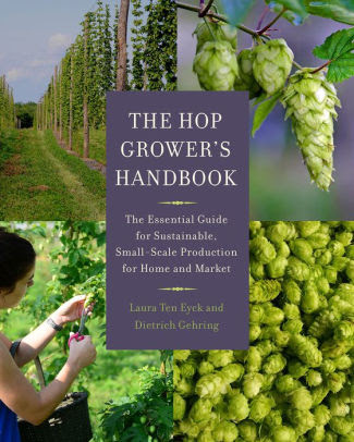 The Hop Grower's Handbook: The Essential Guide for Sustainable, Small-Scale Production for Home and Market
