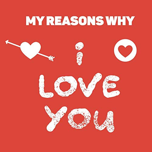 My Reasons Why I Love You: Book to fill out - personalised romantic gift for couples, girlfriend, boyfriend, wife, husband
