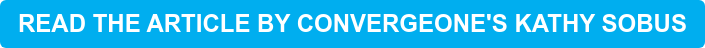 READ THE ARTICLE BY CONVERGEONE'S KATHY SOBUS