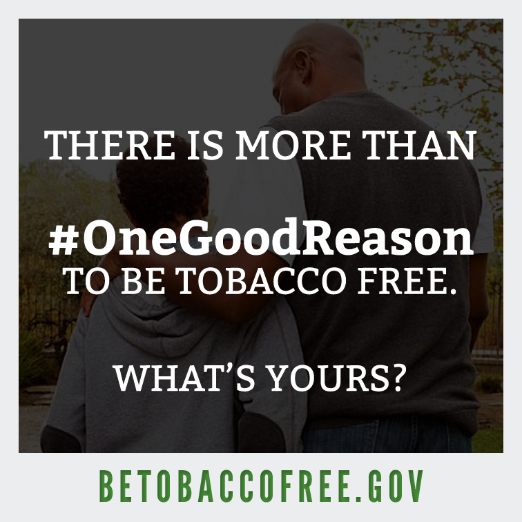 One Good Reason to Be Tobacco Free One Good Reason to Be Tobacco Free