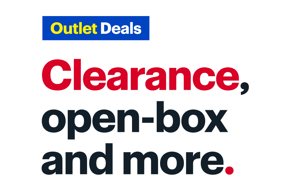 Outlet deals. Clearance, open-box and more.