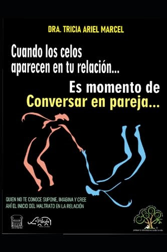 CONVERSAR EN PAREJA: CUANDO LOS CELOS APARECEN EN LA RELACION AFECTIVA ES MOMENTO DE (Spanish Edition)