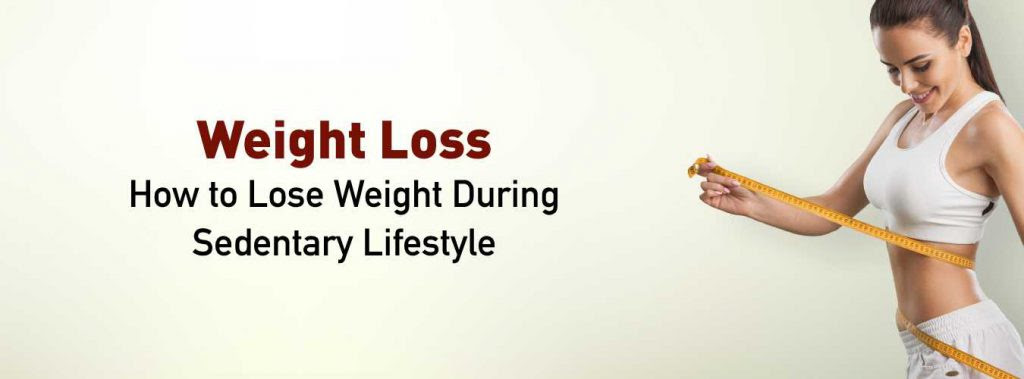 Sedentary Lifestyle and Weight Loss: A Discussion - HealthKart