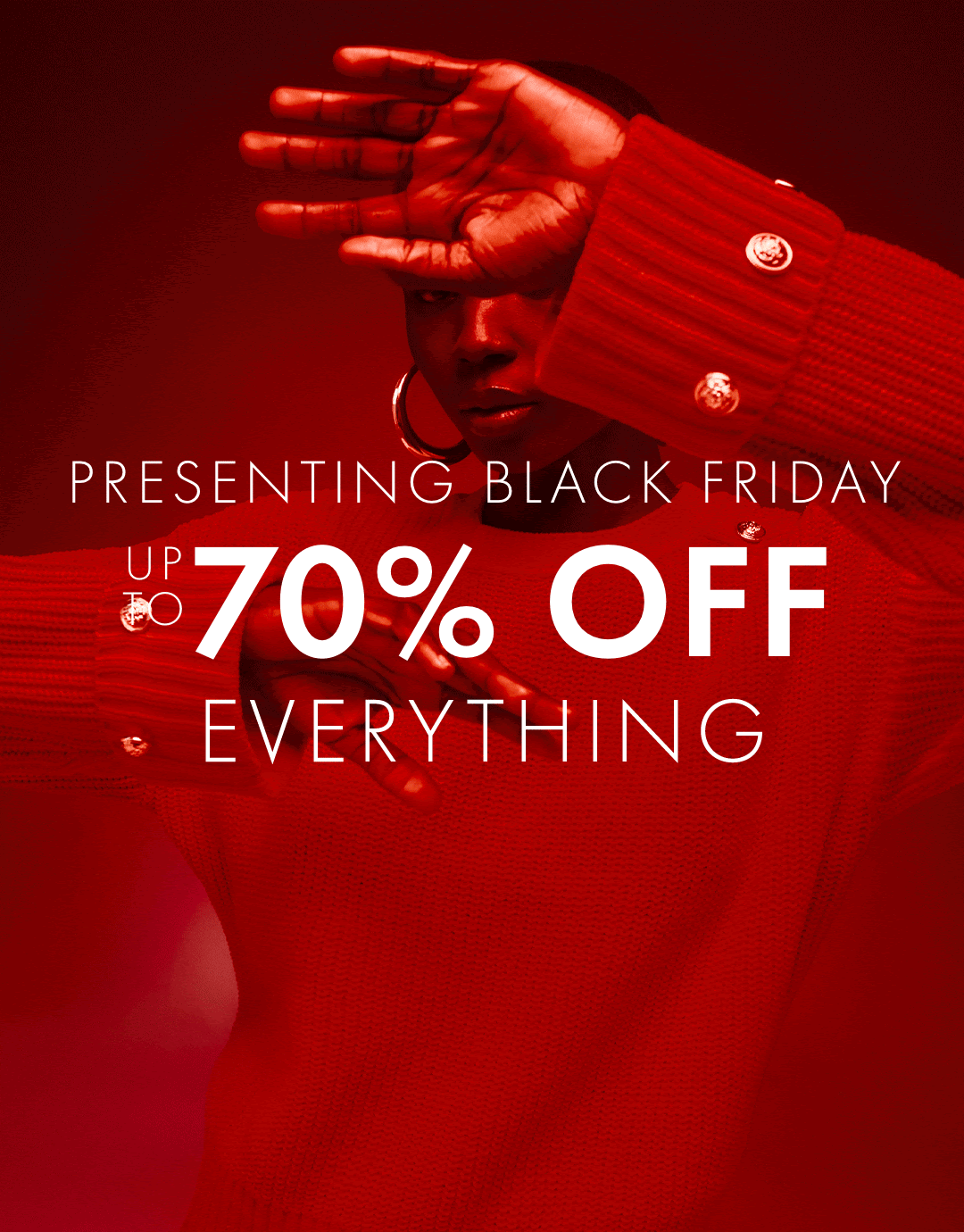 PRESENTING BLACK FRIDAY UP TO 70% OFF EVERYTHING