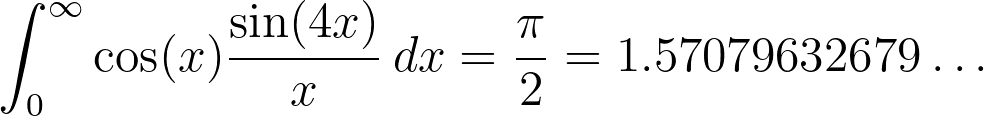 \int_0^\infty\cos(x)\frac{\sin(4x)}{x}\,dx =\frac{\pi}{2} = 1.57079632679\ldots