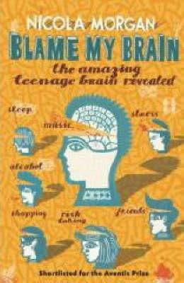 Blame My Brain: The Amazing Teenage Brain Revealed EPUB