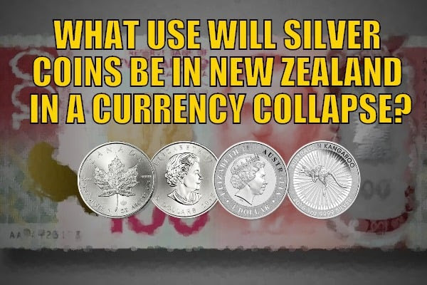 What Use Will Silver Coins be in New Zealand in a Currency Collapse?
