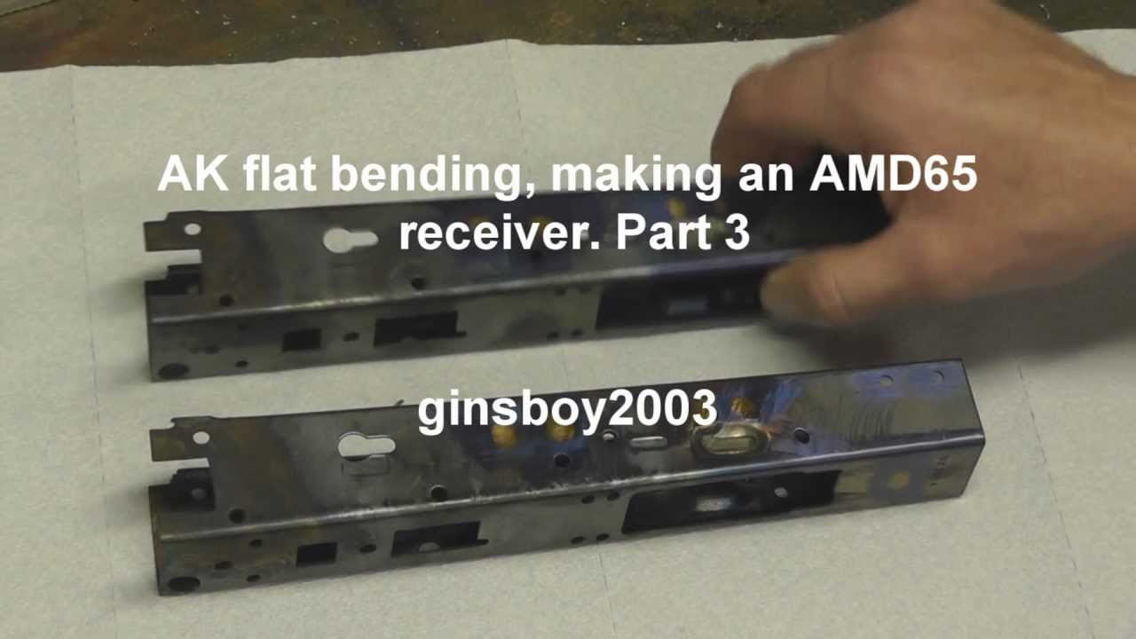 AK flat bending, making an AMD65 receiver Part 3 YouTube