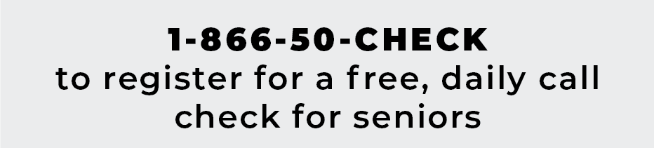 Call 186650 CHECK to register for a free senior call check program