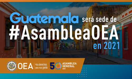 Guatemala será la sede de la Asamblea General de la OEA en 2021