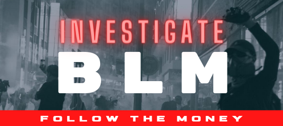 Investigate BLM: Follow the Money