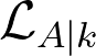 \mathcal{L}_{A \mid k}