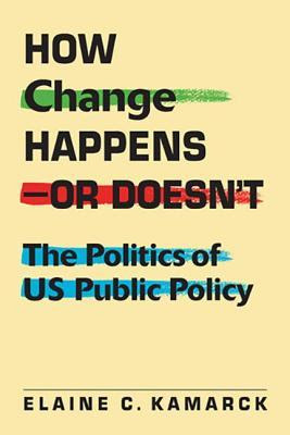 How Change Happens---Or Doesn't: The Politics of Us Public Policy EPUB