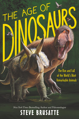 The Age of Dinosaurs: The Rise and Fall of the World?s Most Remarkable Animals EPUB