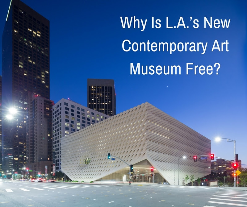 Why Is L.A.â€™s New Contemporary Art Museum Free? Artwork Archive