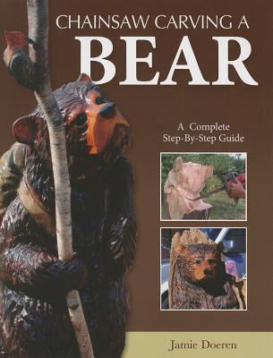 Chainsaw Carving a Bear: A Complete Step-By-Step Guide PDF