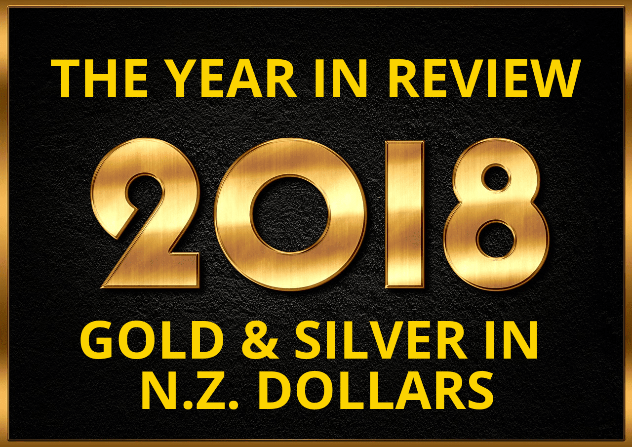 Gold & Silver in NZ Dollars: 2018 in Review & Our Punts for 2019 Gold & Silver in NZ Dollars: 2018 in Review & Our Punts for 2019