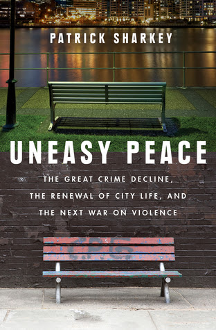 Uneasy Peace: The Great Crime Decline, the Renewal of City Life, and the Next War on Violence in Kindle/PDF/EPUB