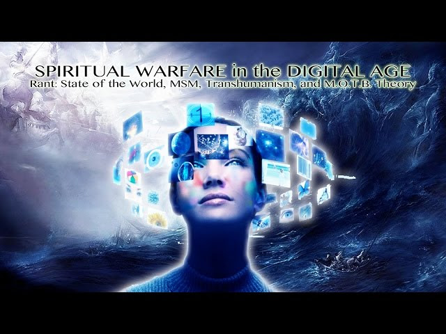 SPIRITUAL WARFARE in the DIGITAL AGE: State of the World, MSM, Transhumanism, MOTB Theory Sddefault
