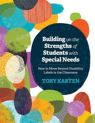 Building on the Strengths of Students with Special Needs: How to Move Beyond Disability Labels in the Classroom EPUB