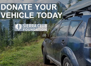 Donate your vehicle for the Sierra Club foundation