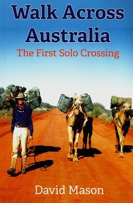 Walk Across Australia: The First Solo Crossing PDF