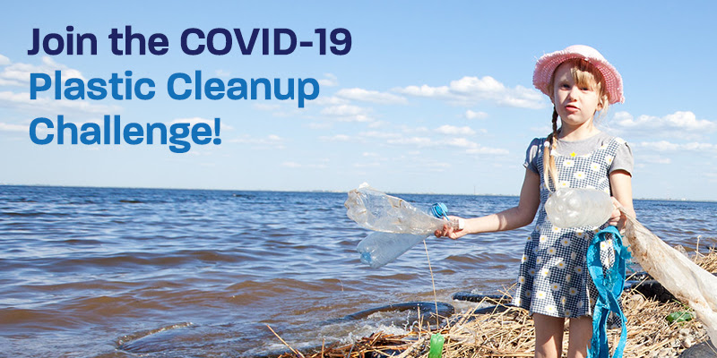 Join the COVID-19 Plastic Cleanup Challenge