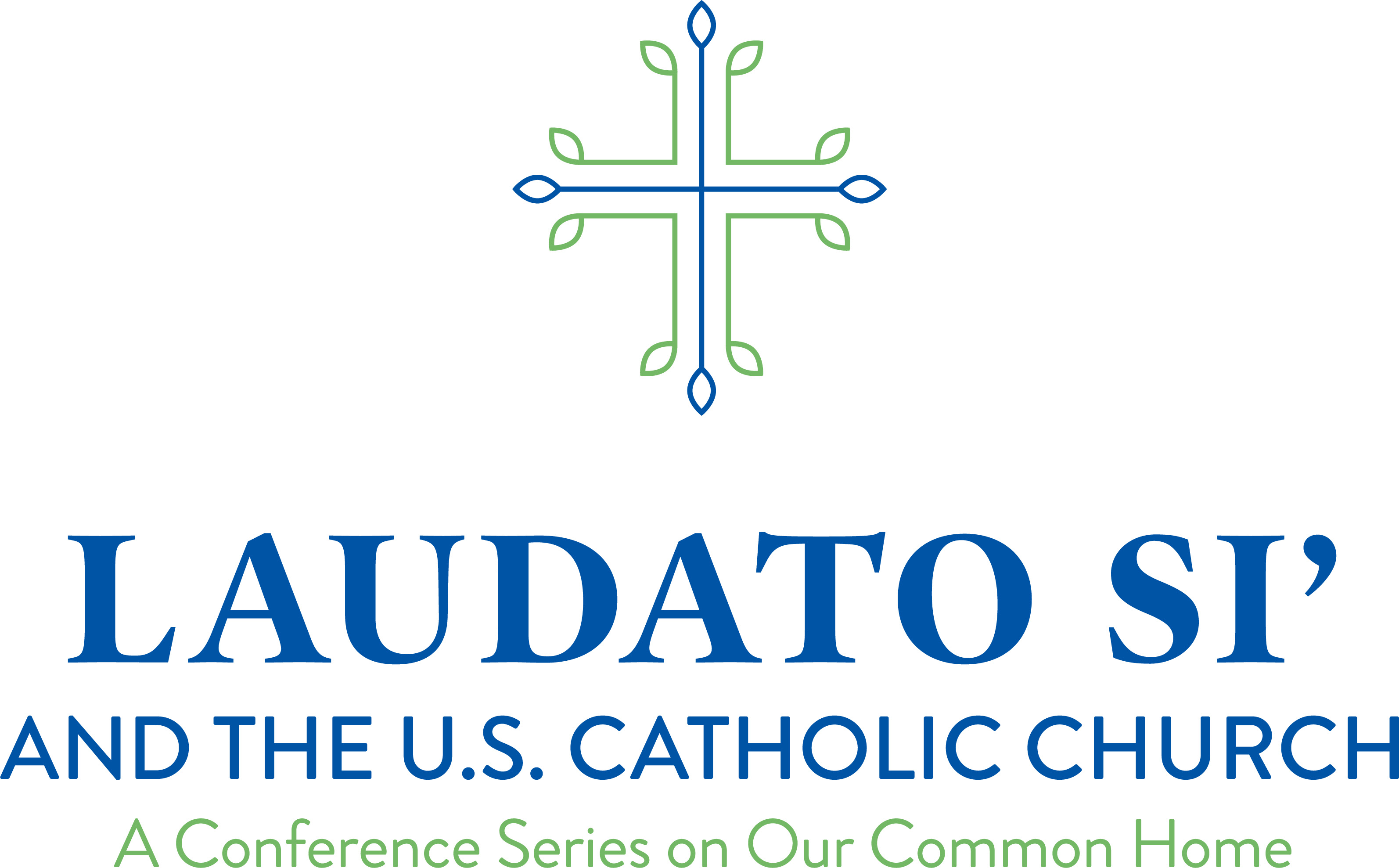 Image of a blue and green cross with decorations suggesting leaves. Text reads "Laudato Si' and the U.S. Catholic Church: A Conference Series on Our Common Home."