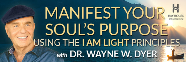 Manifest Your Soul's Purpose with Dr. Wayne W. Dyer