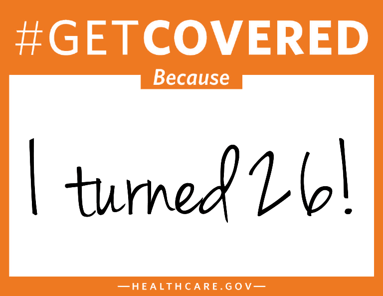 #GetCovered Because... #GetCovered Because I turned 26!