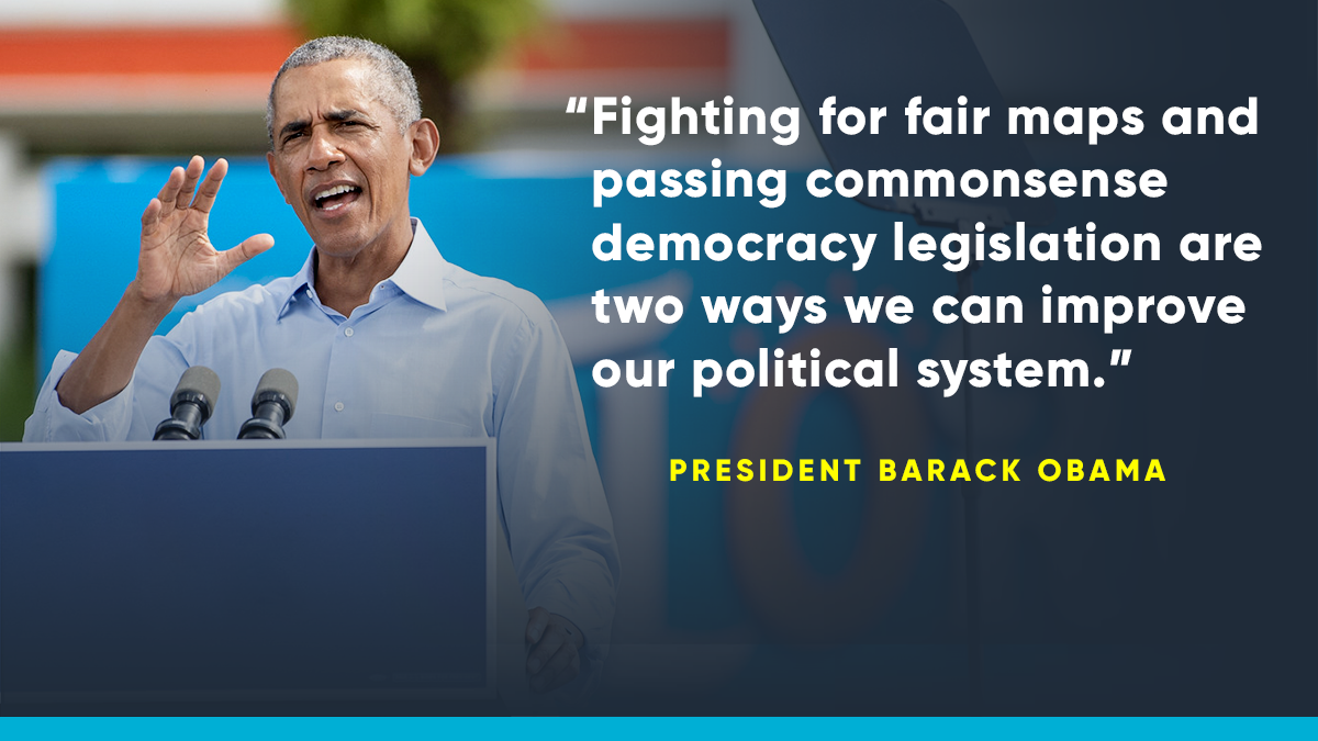 “Fighting for fair maps and passing commonsense democracy legislation are two ways we can improve our political system.” -- President Obama