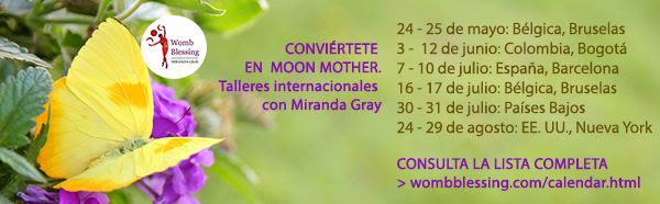 Talleres internacionales con Miranda Gray> http://www.wombblessing.com/calendar